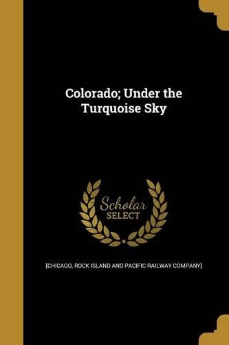 Colorado; Under the Turquoise Sky
