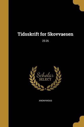 Tidsskrift for Skovvaesen; 25-26