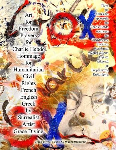 Art for Freedom Prayers for Charlie Hebdo Hommage for Humanitarian Civil Rights French English Greek by Surrealist Artist Grace Divine