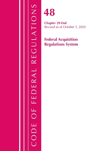 Code of Federal Regulations, Title 48 Federal Acquisition Regulations System Chapter 29-End, Revised as of October 1, 2020