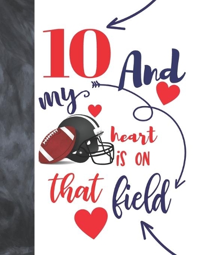 10 And My Heart Is On That Field
