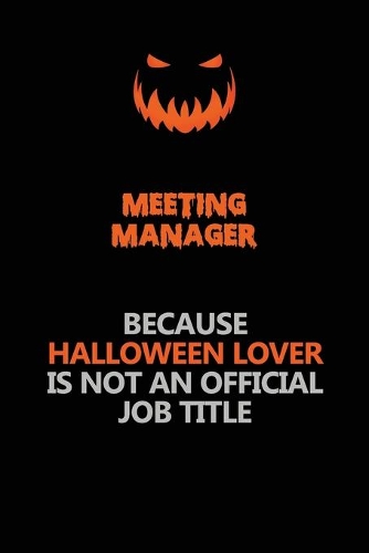 Meeting Manager Because Halloween Lover Is Not An Official Job Title