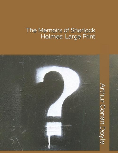 The Memoirs of Sherlock Holmes: Large Print