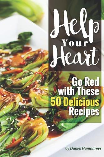 Help Your Heart: Go Red with These 50 Delicious Recipes