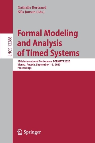 Formal Modeling and Analysis of Timed Systems: 18th International Conference, FORMATS 2020, Vienna, Austria, September 1–3, 2020, Proceedings(12288 Lecture Notes in Computer Science)