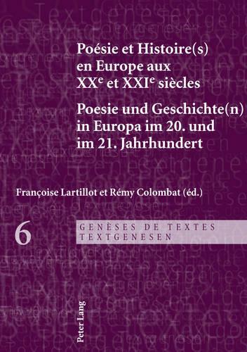 Poésie Et Histoire(s) En Europe Aux Xxe Et Xxie Siècles - Poesie Und Geschichte(n) in Europa Im 20. Und Im 21. Jahrhundert