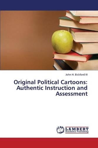 Original Political Cartoons: Authentic Instruction and Assessment
