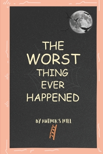 The Worst Thing Ever Happened