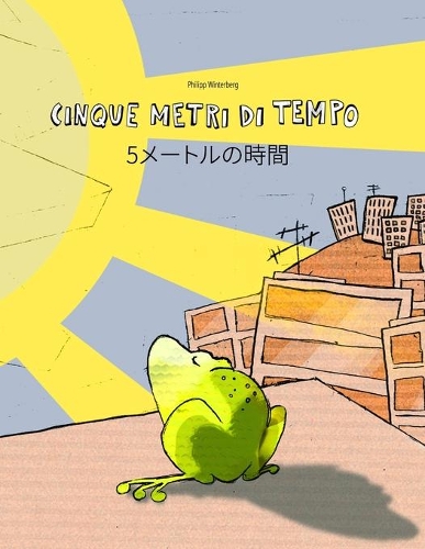 Cinque metri di tempo/5&#12513;&#12540;&#12488;&#12523;&#12398;&#26178;&#38291;: Libro bilingue italiano-giapponese(Libri Bilingue (Italiano-Giapponese) Di Philipp Winterberg)