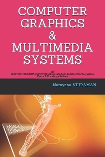 Computer Graphics & Multimedia Systems: For BE/B.TECH/BCA/MCA/ME/M.TECH/Diploma/B.Sc/M.Sc/BBA/MBA/Competitive Exams & Knowledge Seekers