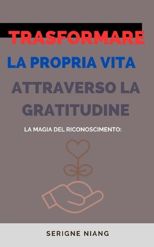 La Magia del Riconoscimento: Trasformare la Propria Vita attraverso la Gratitudine