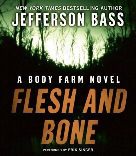 Flesh and Bone: A Body Farm Novel