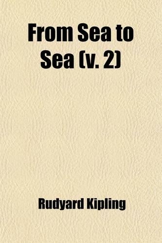 From Sea to Sea (Volume 2); Letters of Travel