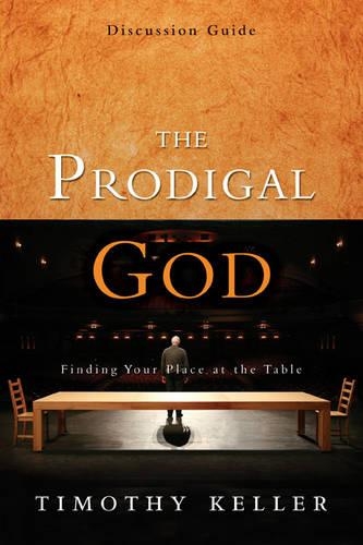The Prodigal God, Session 6: Finding Your Place at the Table