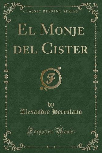El Monje del Cister (Classic Reprint)