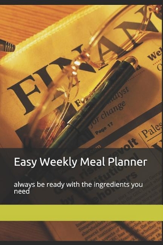 Easy Weekly Meal Planner: Always be ready with the ingredients you need