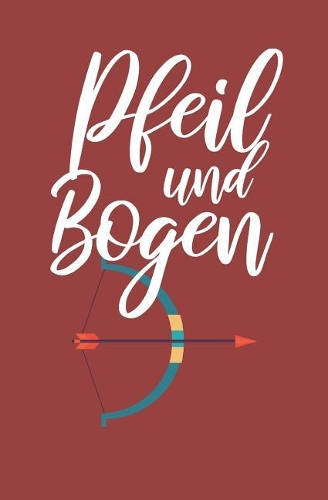 Pfeil und Bogen: Notizbuch für den Urlaub mit Zeilen und Seitenzahlen