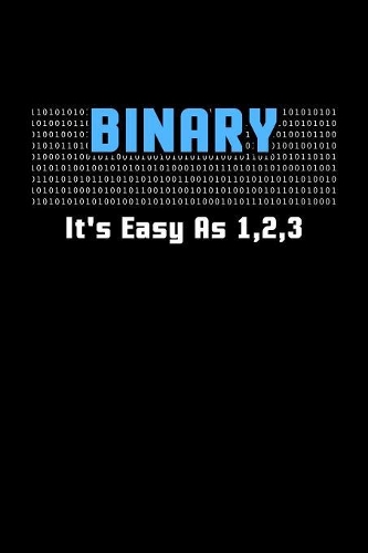 Binary It's Easy As 1,2,3: 120 Pages I 6x9 I College Ruled Linepaper I Funny Software Engineering, Coder & Hacker Gifts
