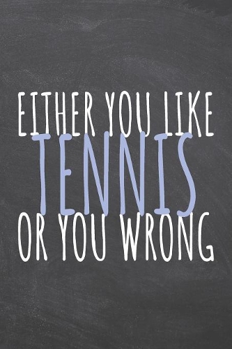 Either You Like Tennis Or You Wrong
