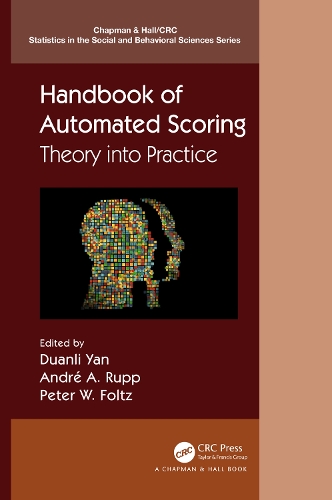 Handbook of Automated Scoring: Theory into Practice(Chapman & Hall/CRC Statistics in the Social and Behavioral Sciences)