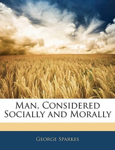 Man, Considered Socially and Morally