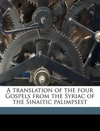 A Translation of the Four Gospels from the Syriac of the Sinaitic Palimpsest