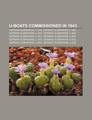 U-Boats Commissioned in 1943: German Submarine U-238, German Submarine U-489, German Submarine U-490, German Submarine U-488(English)