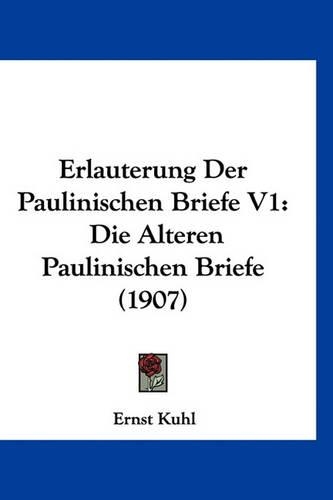 Erlauterung Der Paulinischen Briefe V1: Die Alteren Paulinischen Briefe (1907)