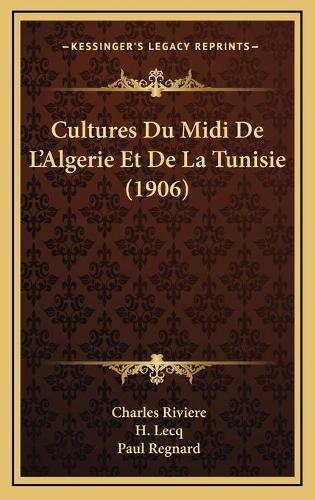 Cultures Du Midi De L'Algerie Et De La Tunisie (1906)