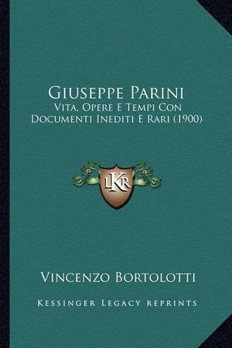 Giuseppe Parini: Vita, Opere E Tempi Con Documenti Inediti E Rari (1900)(Italian)