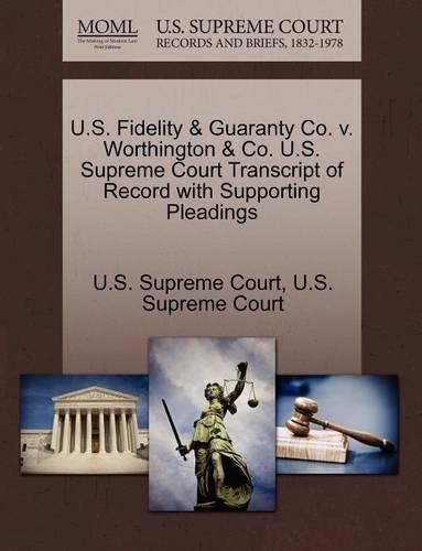 U.S. Fidelity & Guaranty Co. V. Worthington & Co. U.S. Supreme Court Transcript of Record with Supporting Pleadings