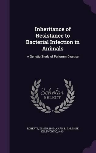 Inheritance of Resistance to Bacterial Infection in Animals: A Genetic Study of Pullorum Disease(English)