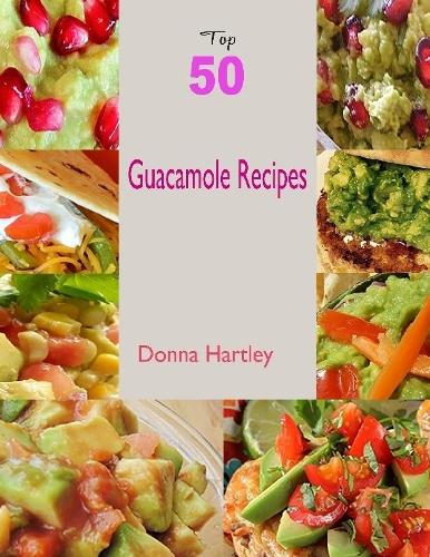 Top 50 Guacamole Recipes