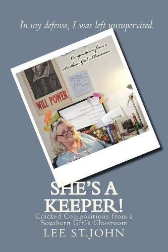 She's A Keeper!: Cracked Compositions from a Southern Girl's Classroom(4 She's a Keeper!)