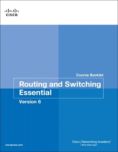Routing and Switching Essentials v6 Course Booklet: (Course Booklets)