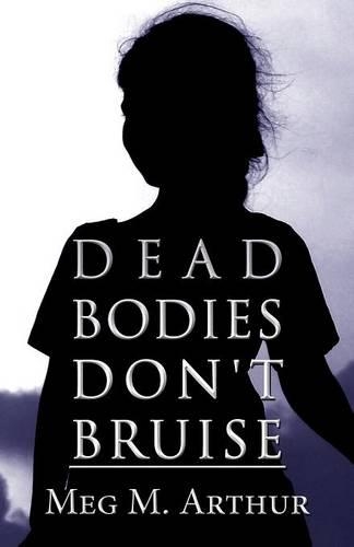 Dead Bodies Don't Bruise
