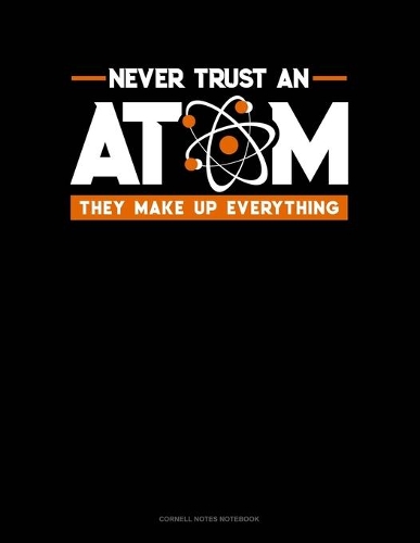 Never Trust An Atom They Make Up Everything