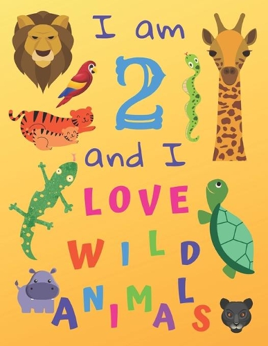 I am 2 and I Love Wild Animals