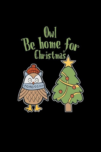 Owl be home for christmas: 6x9 OWL - grid - squared paper - notebook - notes