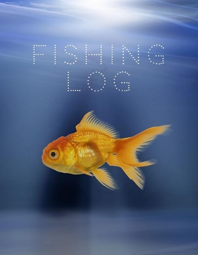 Fishing Log: Write down and Track Your Fishing Adventures - Fishing Log Book / Journal / Diary - 100 pages - 8.5 x 11 inches