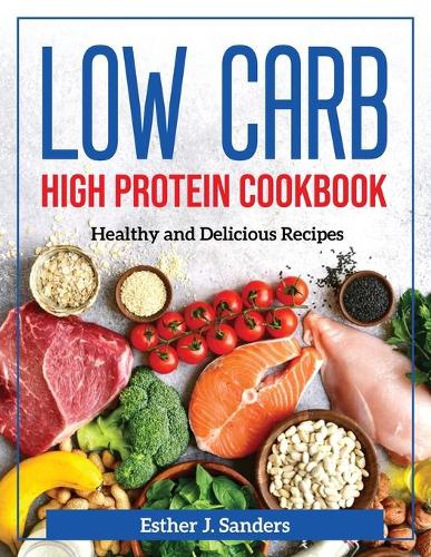 Low Carb High Protein Cookbook