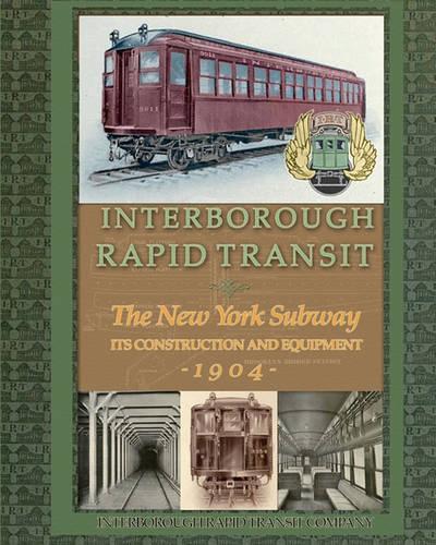 Interborough Rapid Transit: The New York Subway Its Construction and Equipment(English)
