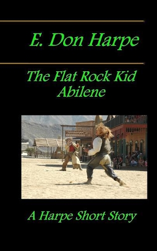 E. Don Harpe Presents DeJa Vu The Flat Rock Kid Abilene