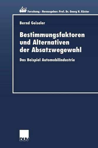 Bestimmungsfaktoren und Alternativen der Absatzwegewahl