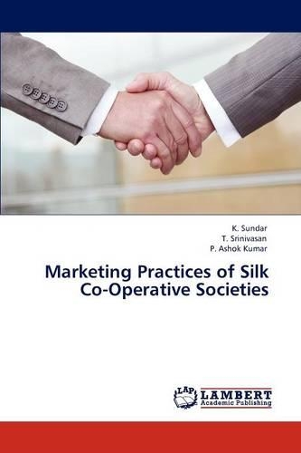 Marketing Practices of Silk Co-Operative Societies: (English)