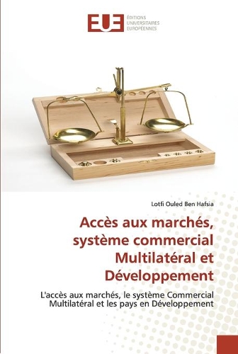 Accès aux marchés, système commercial multilatéral et développement: (Omn.Univ.Europ.)