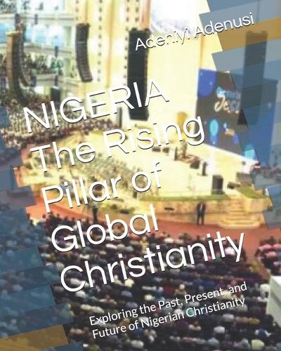 NIGERIA The Rising Pillar of Global Christianit