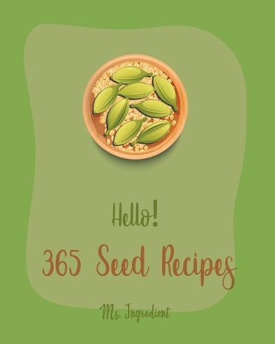 Hello! 365 Seed Recipes
