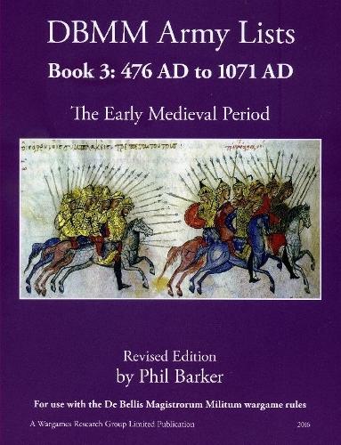 DBMM Army Lists Book 3: The Early Medieval Period 476 AD to 1971 AD