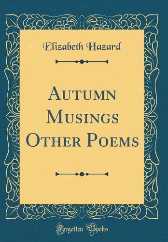Autumn Musings Other Poems (Classic Reprint)